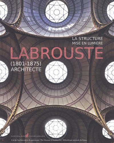 Beispielbild fr Labrouste (1801-1875) Architecte : La structure mise en lumire zum Verkauf von medimops