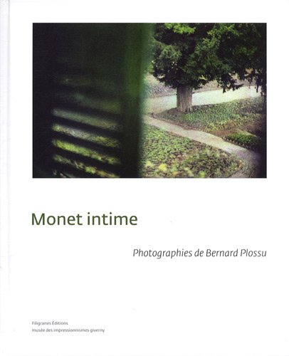 MONET INTIME. PHOTOGRAPHIES DE BERNARD PLOSSU (9782350462509) by PLOSSU Bernard