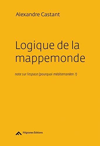 Beispielbild fr Logique de la mappemonde [Broch] Castant, Alexandre; Mchain, Franois; Collectif; Chevallier, Florence et Guillot, Bernard zum Verkauf von BIBLIO-NET