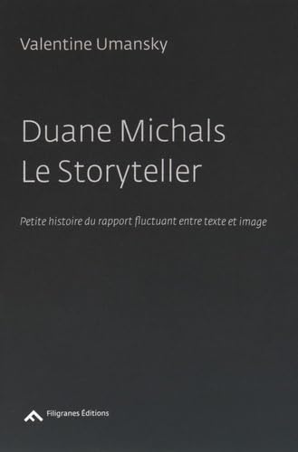 9782350463773: Duane Michals le storyteller, petite histoire du rapport fluctuant entre texte et image