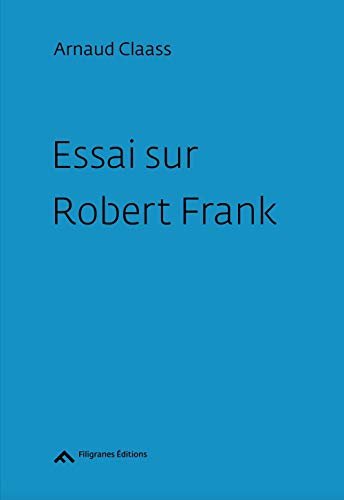 Imagen de archivo de Essai Sur Robert Frank a la venta por Ammareal