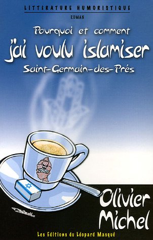 Beispielbild fr Pourquoi et comment j'ai voulu islamiser Saint-Germain-des-Pr s Michel, Olivier zum Verkauf von LIVREAUTRESORSAS
