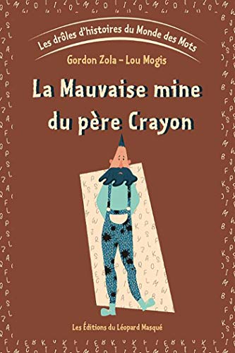 Beispielbild fr Les drles d'histoires du Monde des Mots : Tome 1, La mauvaise mine du pre Crayon zum Verkauf von Revaluation Books