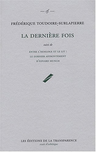 Beispielbild fr La Dernire Fois. Entre L'horloge Et Le Lit : Le Dernier Affrontement D'edvard Munch zum Verkauf von RECYCLIVRE