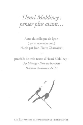 Stock image for Henri Maldiney, penser plus avant - actes du Colloque de Lyon, 13 et 14 novembre 2010 for sale by Gallix