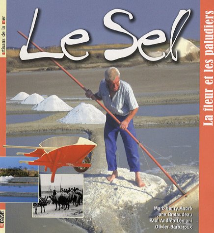 Stock image for Le sel: La fleur et les paludiers for sale by Ammareal