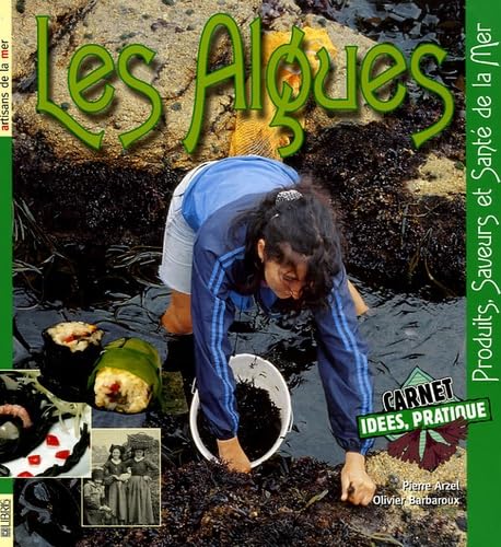 Imagen de archivo de Les Algues : Produits, Saveurs et Sant de la Mer a la venta por Ammareal