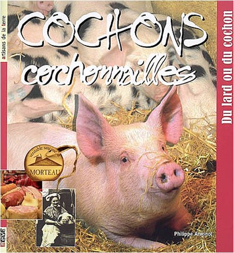 Imagen de archivo de Cochons, cochonnailles: Du lard au cochon a la venta por Librairie Th  la page