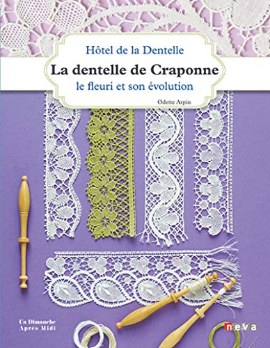 Stock image for Dentelle de Craponne: Le fleuri et son volution for sale by Gallix