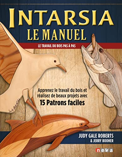 Stock image for Intarsia, le manuel: Le travail du bois pas  pas for sale by Books From California