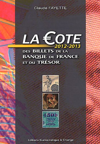 Stock image for LA COTE 2012-2013 DES BILLETS DE LA BANQUE DE FRANCE ET DU TRESOR for sale by Reuseabook