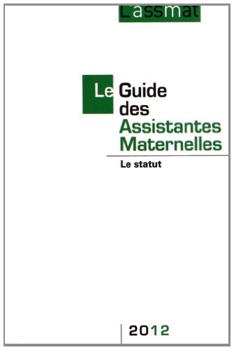 Stock image for Le guide des assistantes maternelles 2012 : Le statut for sale by medimops
