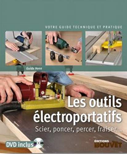 Beispielbild fr Les outils lectroportatifs: Scier, poncer, percer, fraiser zum Verkauf von Gallix