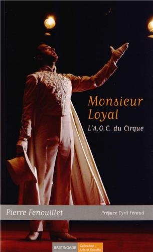 Imagen de archivo de Monsieur Loyal : L'AOC du cirque a la venta por Ammareal