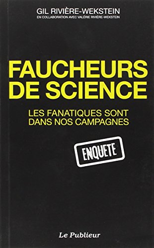 Beispielbild fr Faucheurs de science: Les fanatiques sont dans nos campagnes zum Verkauf von Ammareal
