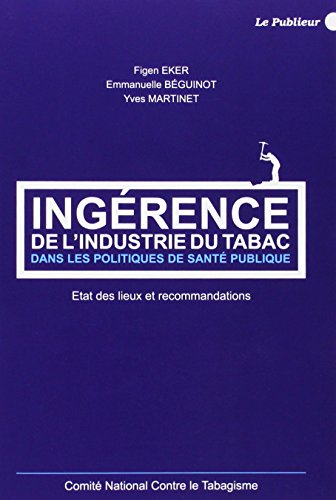 Stock image for Ingrence de l'industrie du tabac dans les politiques de sant publique: Etat de lieux et recommandations for sale by Ammareal