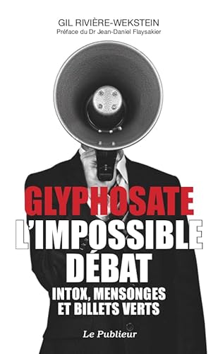 Beispielbild fr Glyphosate : L'impossible Dbat : Intox, Mensonges Et Billets Verts zum Verkauf von RECYCLIVRE