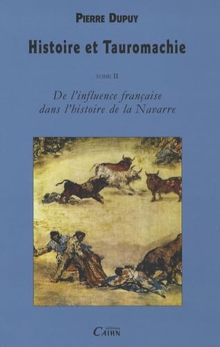 HISTOIRE ET TAUROMACHIE (TOME 2) DE L'INFLUENCE FRANCAISE DANS L'HISTOIRE DE LA NAVARRE