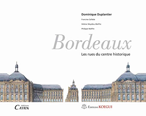 9782350681542: Bordeaux : Les rues du centre historique