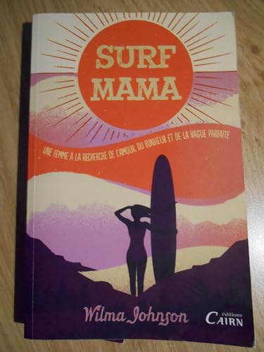 Stock image for Surf mama Une femme  la recherche de l amour, du bonheur et de la vague parfaite for sale by Ammareal