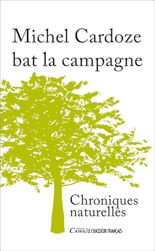 Imagen de archivo de Michel Cardoze bat la campagne : Chroniques naturelles a la venta por medimops