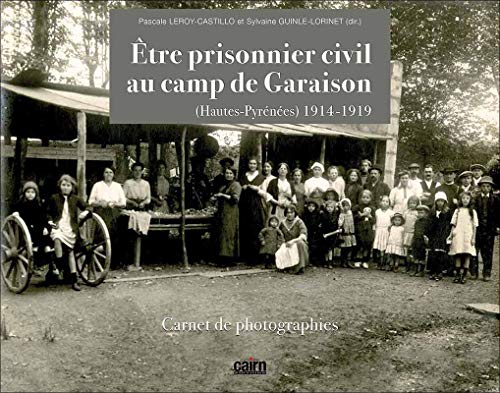 Stock image for Etre prisonnier civil au camp de Garaison (Hautes-Pyrnes) 1914-1919 : Carnet de photographies for sale by Ammareal