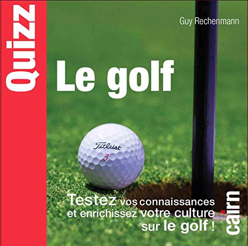 Beispielbild fr quizz le golf ; testez vos connaissances et enrichissez votre culture zum Verkauf von Chapitre.com : livres et presse ancienne