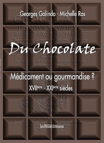 Stock image for Du Chocolate: Mdicament ou gourmandise ? (XVIIe-XXIe sicles) for sale by Ammareal