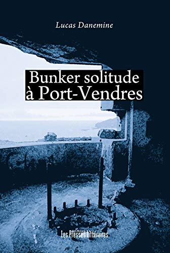 9782350733173: Bunker solitute  Port-Vendres