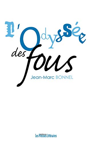 L'Odyssée des fous - Jean-Marc Bonnel