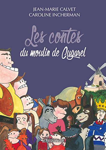 Stock image for Les contes du moulin de Cugarel [Broch] Calvet, Jean-Marie et Incherman, Caroline for sale by BIBLIO-NET