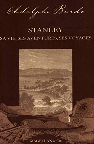 Beispielbild fr Stanley: Sa vie, ses aventures et ses voyages zum Verkauf von Ammareal