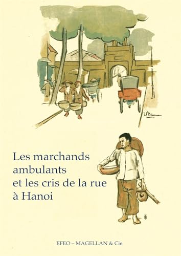 Beispielbild fr Les marchands ambulants et les cris de la rue  Hanoi zum Verkauf von Gallix