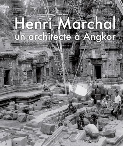 9782350745848: Henri Marchal, une vie pour Angkor