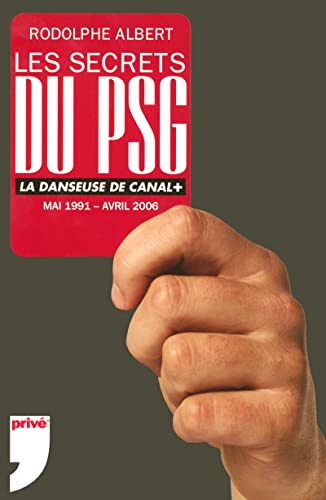 Beispielbild fr Les Secrets Du Psg : La Danseuse De Canal Plus, Mai 1991-avril 2006 zum Verkauf von RECYCLIVRE