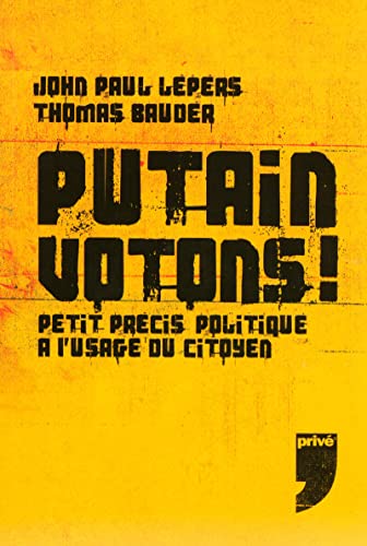 9782350760513: PUTAIN VOTONS ! PETIT PRECIS POLITIQUE A L'USAGE DU CITOYEN