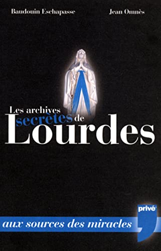 Beispielbild fr Les Archives Secrtes De Lourdes : Aux Sources Du Mystre zum Verkauf von RECYCLIVRE