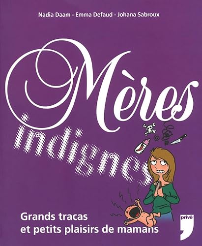 Stock image for Mres Indignes : Grands Tracas Et Petits Plaisirs De Mamans for sale by RECYCLIVRE