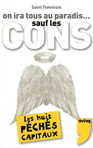 Stock image for On Ira Tous Au Paradis. Sauf Les Cons : Devenir Un Saint, C'est Super Facile ! : Guide De La Bati for sale by RECYCLIVRE