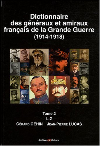 Stock image for Dictionnaire des gnraux et amiraux franais de la Grande Guerre (1914-1918): Tome 2, L-Z for sale by Winghale Books