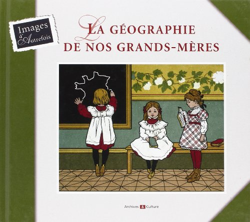 Stock image for La g ographie de nos grands-m res Guibert-Fourr , Florence for sale by LIVREAUTRESORSAS