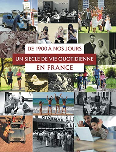 9782350772493: De 1900  nos jours : un sicle de vie quotidienne en France