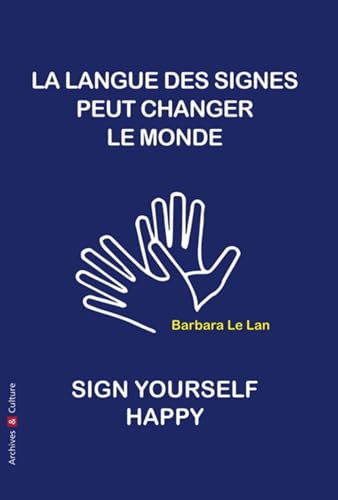 Imagen de archivo de la langue des signes peut sauver le monde ; sign yourself happy a la venta por Chapitre.com : livres et presse ancienne