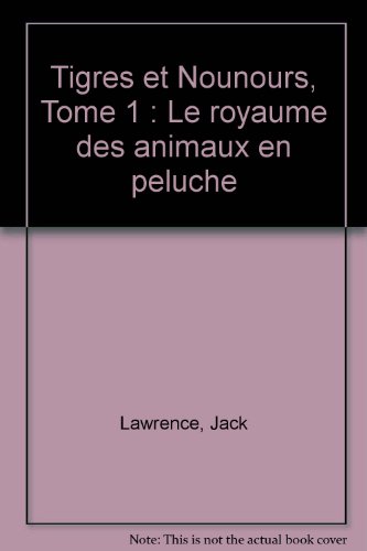 Beispielbild fr Tigres et Nounours, Tome 1 : Le royaume des animaux en peluche zum Verkauf von medimops