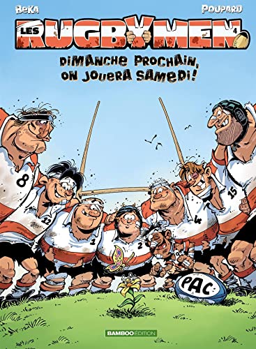 Imagen de archivo de Les Rugbymen, Tome 4 : Dimanche prochain, on jouera samedi ! a la venta por medimops