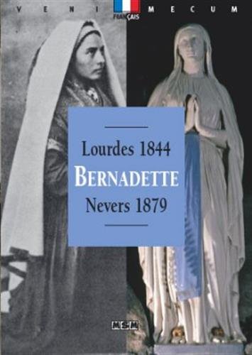 Imagen de archivo de Bernadette : Lourdes 1844-Nevers 1879 a la venta por medimops