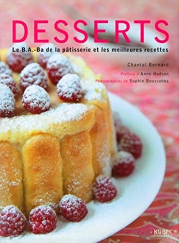 9782350830032: DESSERTS. LE B.A.-BA DE LA PATISSERIE ET LES MEILLEURES RECETTES