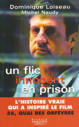 Beispielbild fr Un Flic Innocent En Prison : L'histoire Vraie Qui A Inspir Le Film 36, Quai Des Orfvres zum Verkauf von RECYCLIVRE