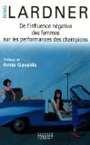 De l'influence nÃ©gative des femmes sur les performances des champions (French Edition) (9782350850146) by Ring Lardner