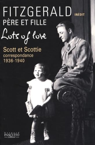 Stock image for Lots of Love : Scott et Scottie : correspondance 1936-1940 for sale by Librairie l'Aspidistra